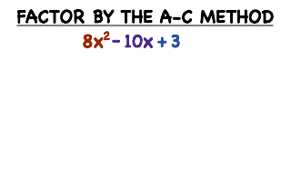 how do you factor a polynomial using the a c method virtual nerd